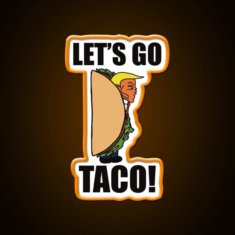 Lets Go Taco Funny Donald Taco Tuesday Meme Taco Led Neon Sign Rgb Color - Shineneon