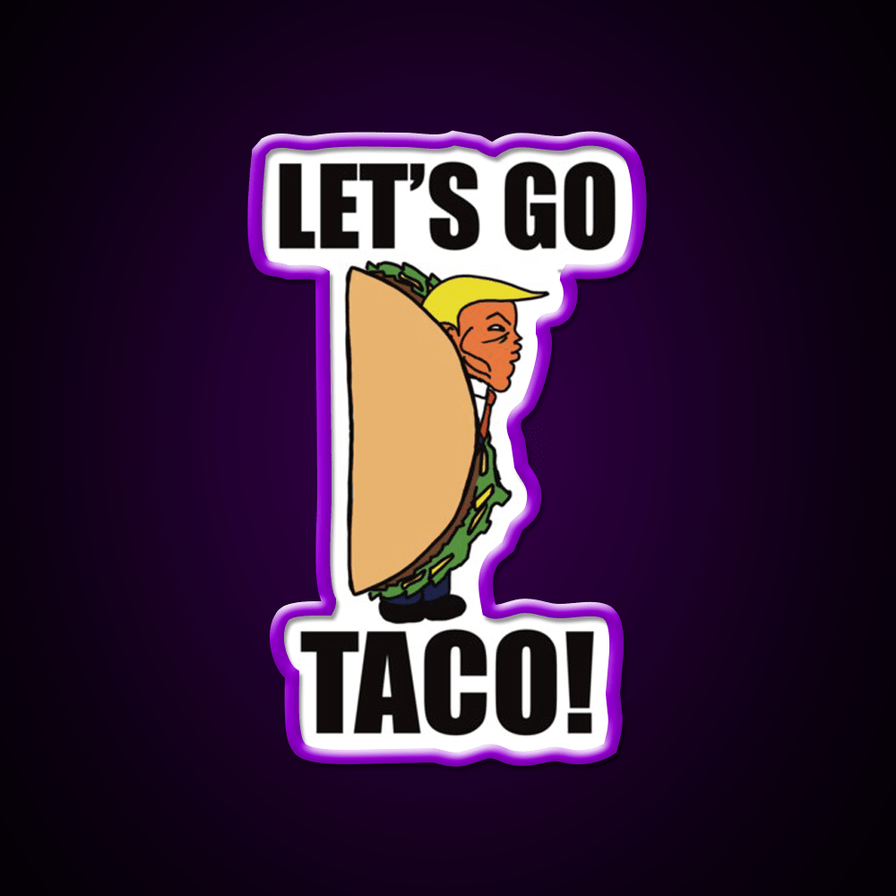 Lets Go Taco Funny Donald Taco Tuesday Meme Taco Led Neon Sign Rgb Color - Shineneon