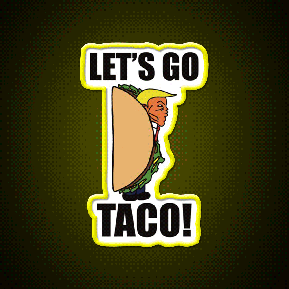 Lets Go Taco Funny Donald Taco Tuesday Meme Taco Led Neon Sign Rgb Color - Custom LED neon sign front view