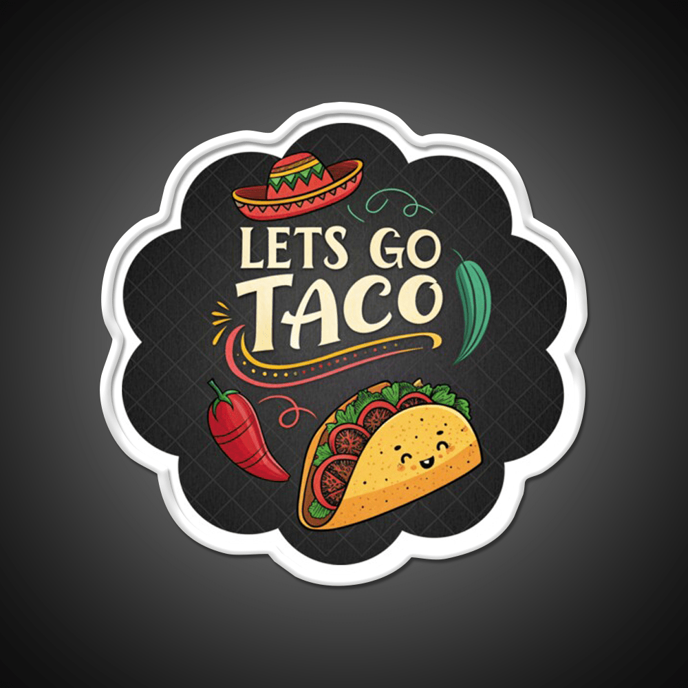 Lets Go Taco Funny Food Pun Mexican Taco Taco Led Neon Sign Rgb Color - Shineneon