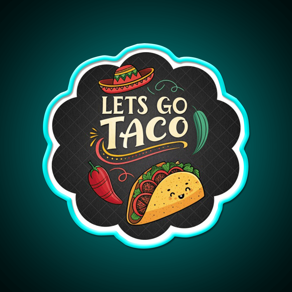 Lets Go Taco Funny Food Pun Mexican Taco Taco Led Neon Sign Rgb Color - Shineneon