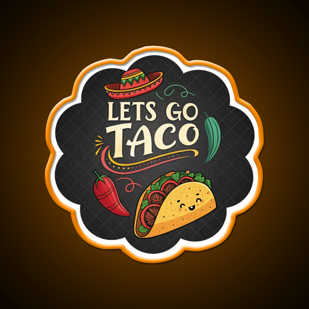 Lets Go Taco Funny Food Pun Mexican Taco Taco Led Neon Sign Rgb Color - Shineneon