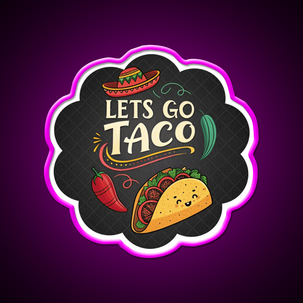 Lets Go Taco Funny Food Pun Mexican Taco Taco Led Neon Sign Rgb Color - Shineneon