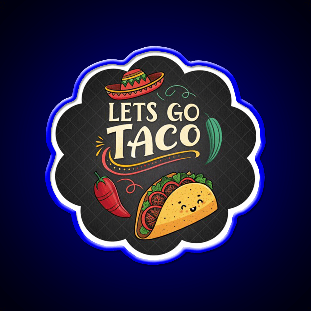 Lets Go Taco Funny Food Pun Mexican Taco Taco Led Neon Sign Rgb Color - Shineneon
