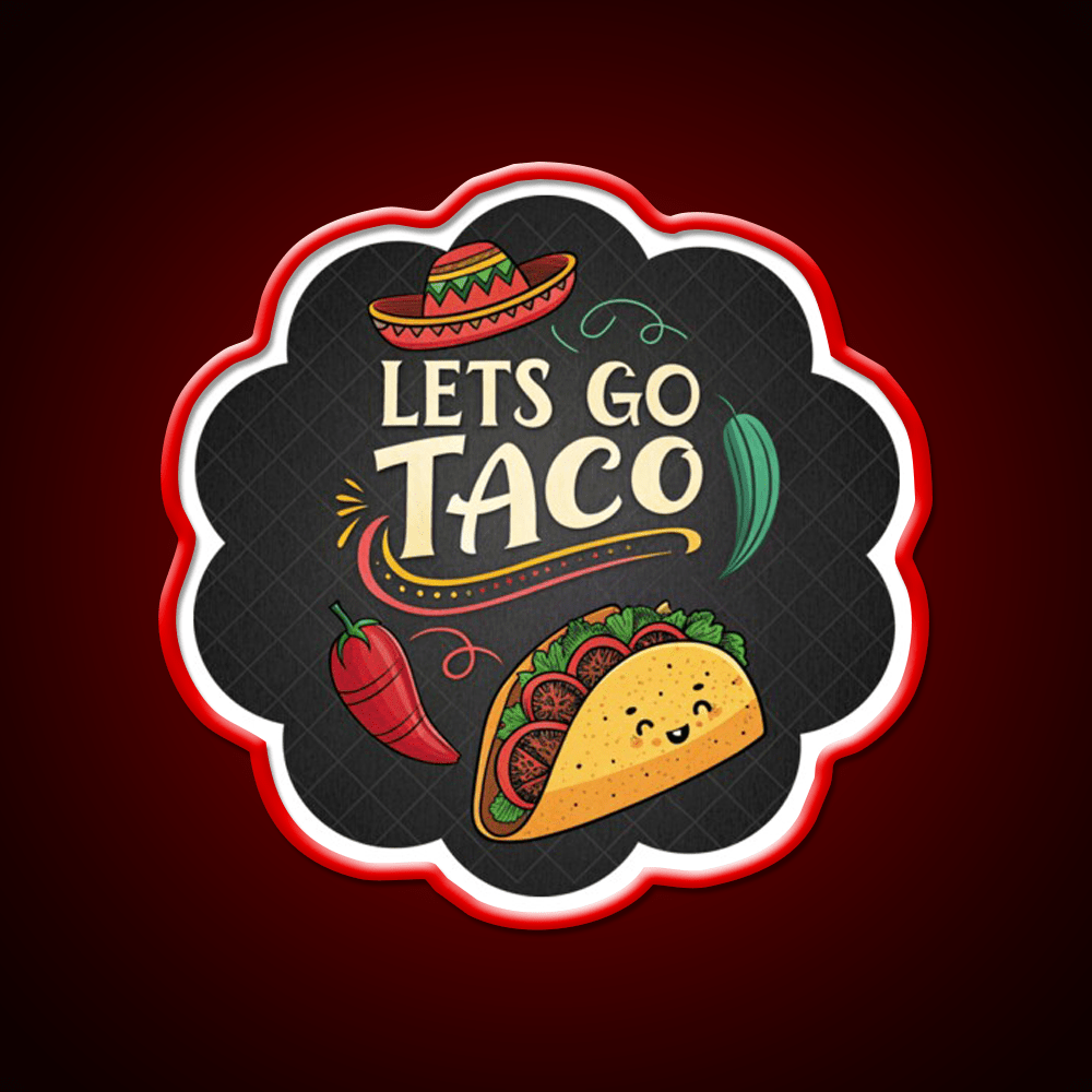Lets Go Taco Funny Food Pun Mexican Taco Taco Led Neon Sign Rgb Color - Shineneon