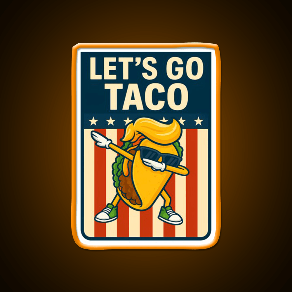Lets Go Taco Funny Political Parody Dabbing Taco Taco Led Neon Sign Rgb Color - Shineneon