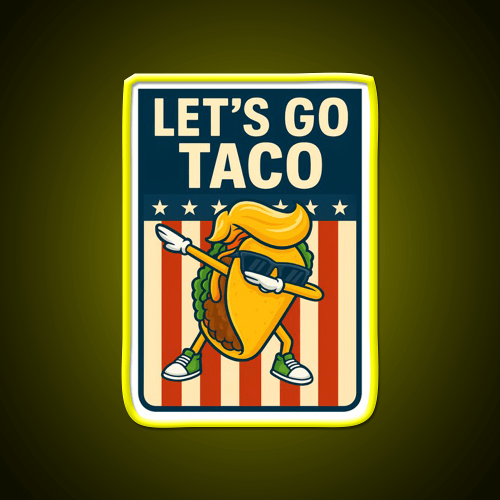 Lets Go Taco Funny Political Parody Dabbing Taco Taco Led Neon Sign Rgb Color - Shineneon