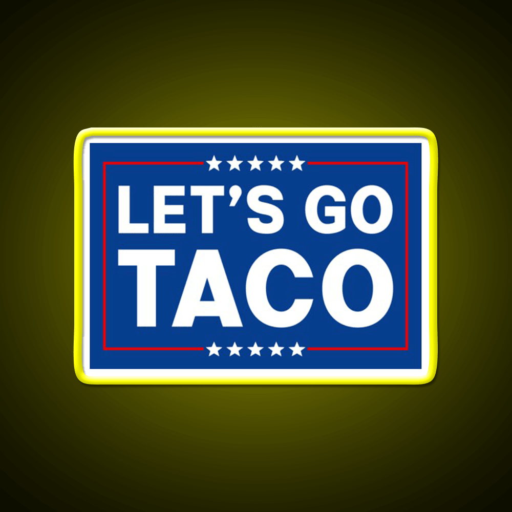 Lets Go Taco Funny Taco Trade Taco Led Neon Sign Rgb Color - Shineneon