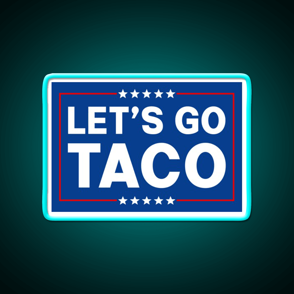Lets Go Taco Funny Taco Trade Taco Led Neon Sign Rgb Color - Shineneon