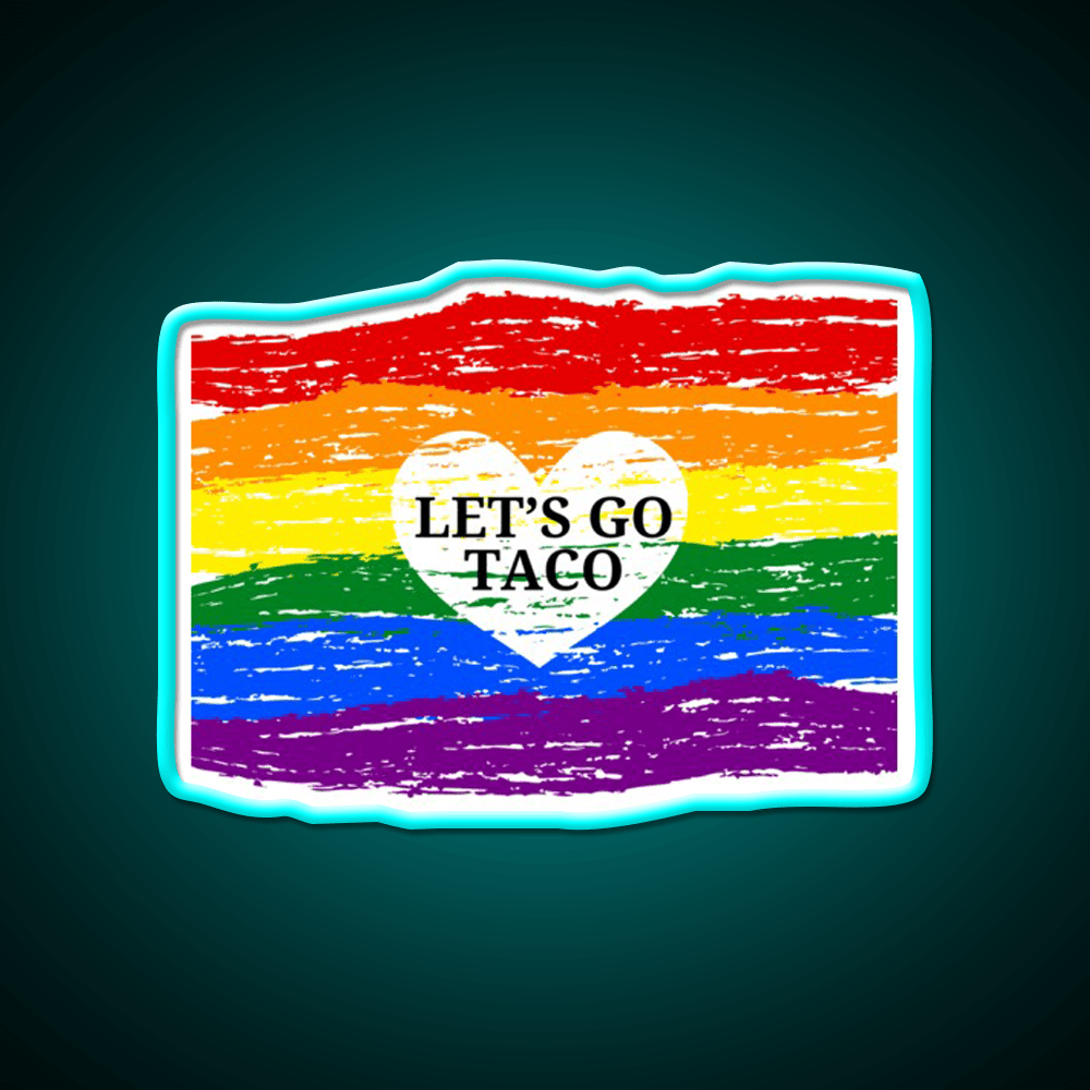 Lets Go Taco Inspired By Pride Month Taco Led Neon Sign Rgb Color - Shineneon