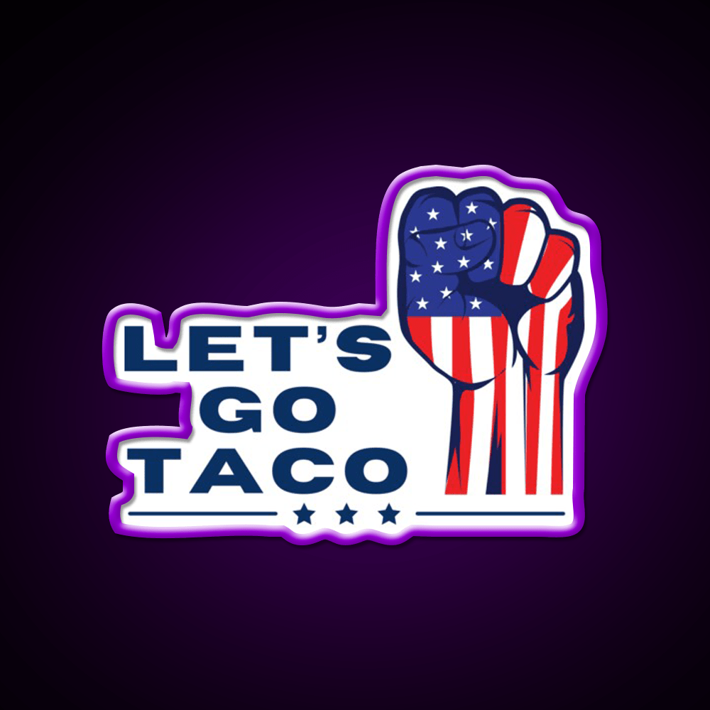 Lets Go Taco Inspired By The Rise Up Movement Taco Led Neon Sign Rgb Color - Shineneon