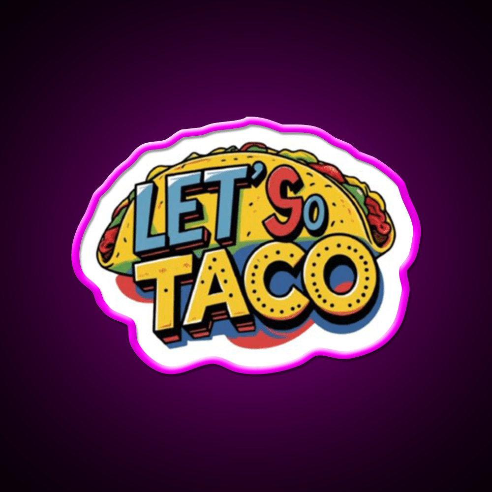Lets Go Taco Led Neon Sign Mexican Food Sign Kitchen Sign Wall Light Rgb Color - Shineneon