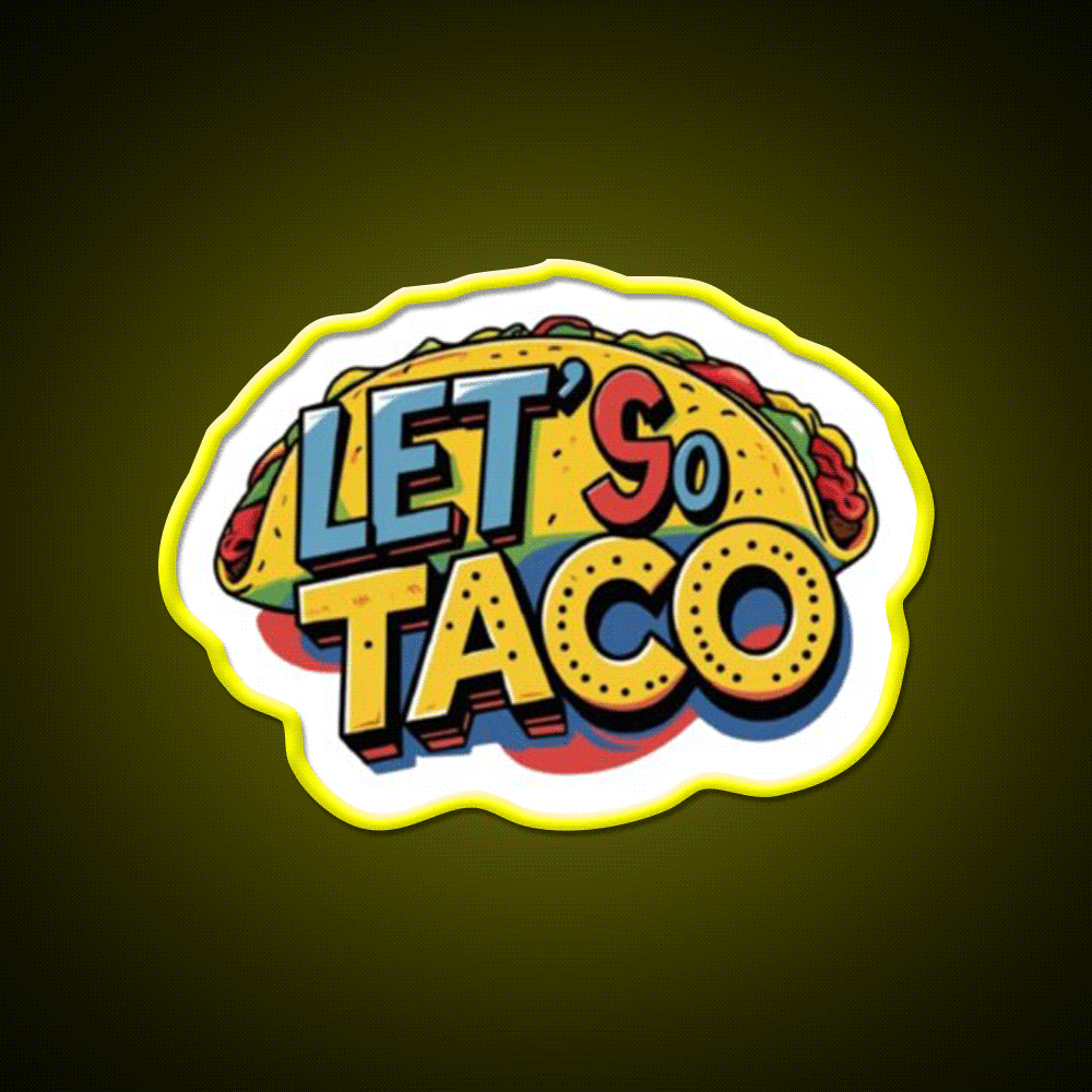 Lets Go Taco Led Neon Sign Mexican Food Sign Kitchen Sign Wall Light Rgb Color - Custom LED neon sign front view