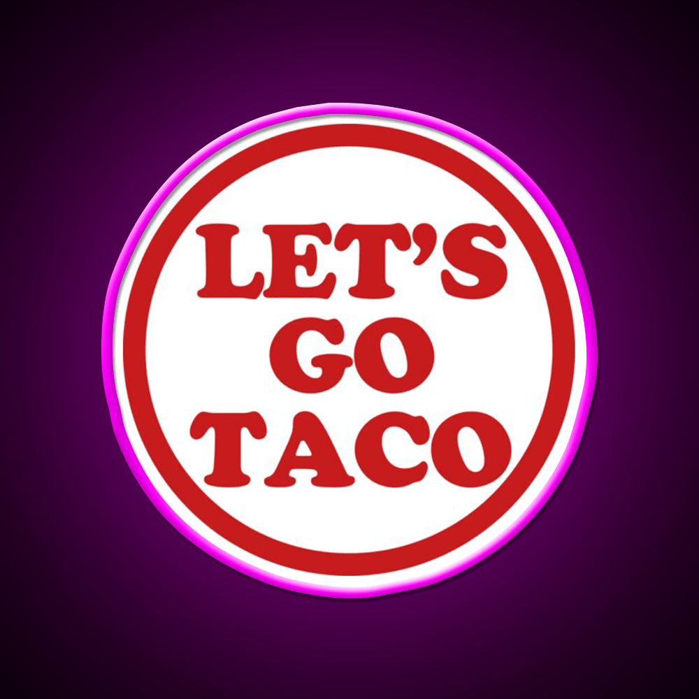 Lets Go Taco Led Neon Sign Mexican Food Sign Wall Light Decor Rgb Color - Shineneon