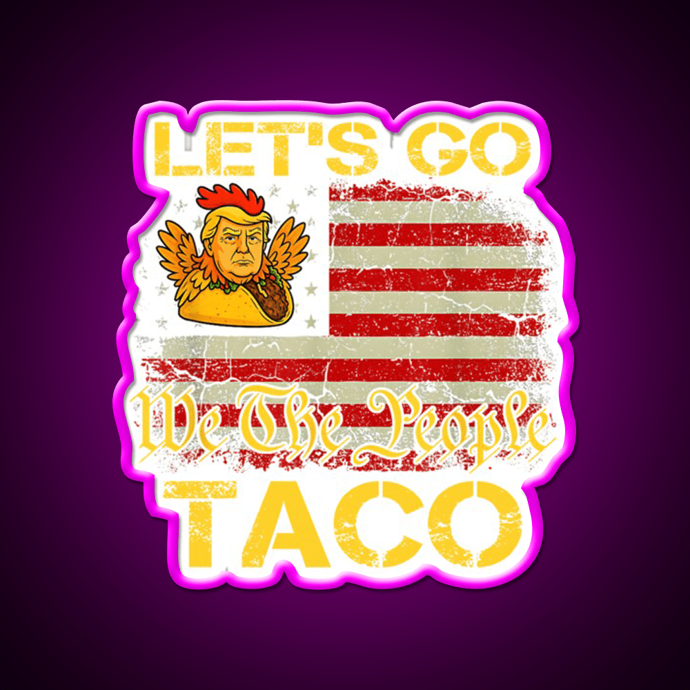 Lets Go Taco Lets Go Taco Funny Lets Go Taco Led Neon Sign Rgb Color - Shineneon