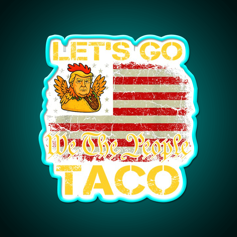 Lets Go Taco Lets Go Taco Funny Lets Go Taco Led Neon Sign Rgb Color - Shineneon