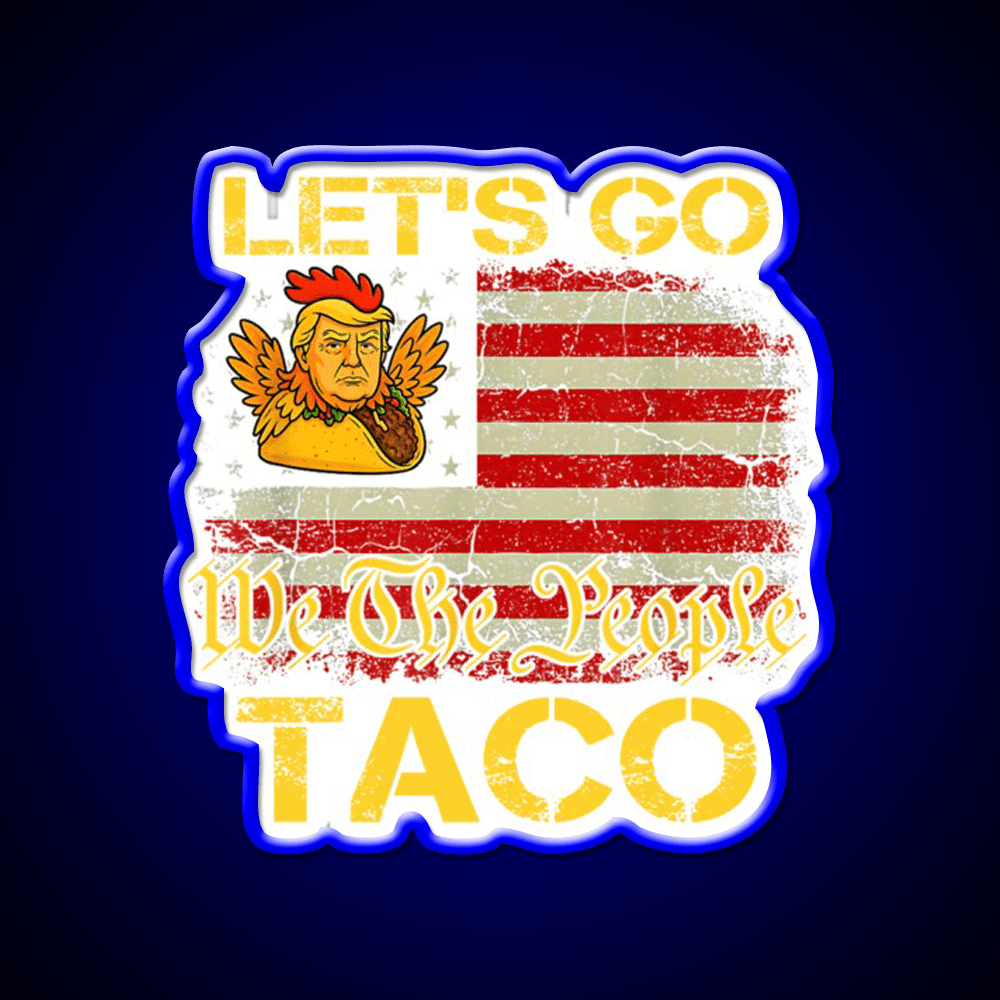 Lets Go Taco Lets Go Taco Funny Lets Go Taco Led Neon Sign Rgb Color - Shineneon