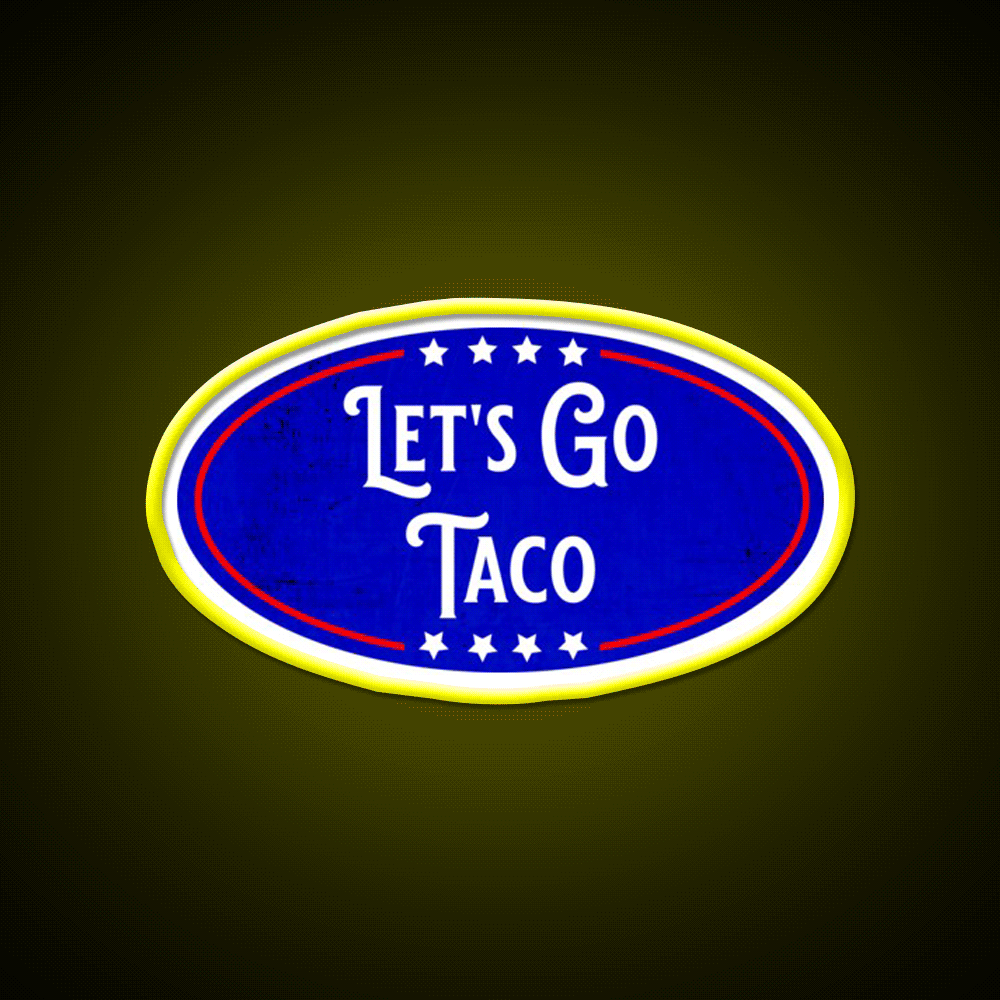 Lets Go Taco Political Humor Taco Led Neon Sign Rgb Color - Custom LED neon sign front view