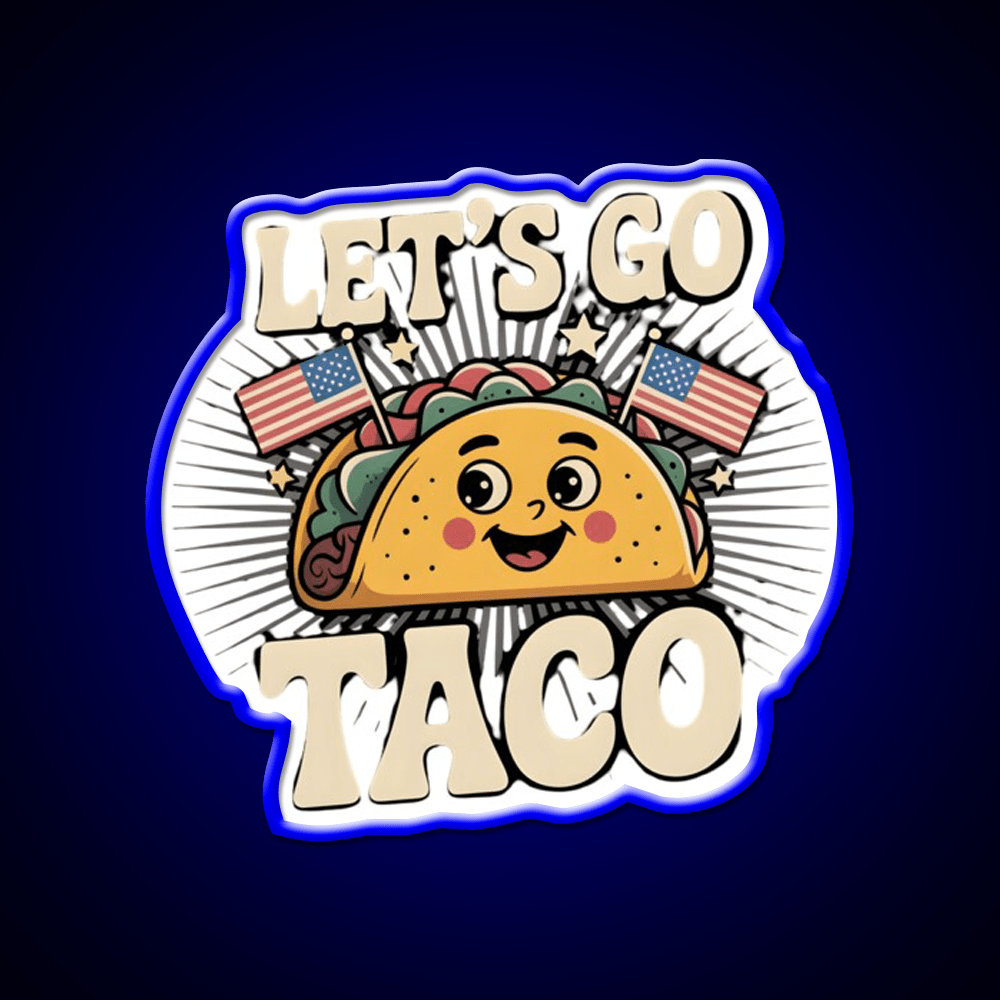 Lets Go Taco Political Taco Led Neon Sign Decor Taco Sign Rgb Color - Shineneon