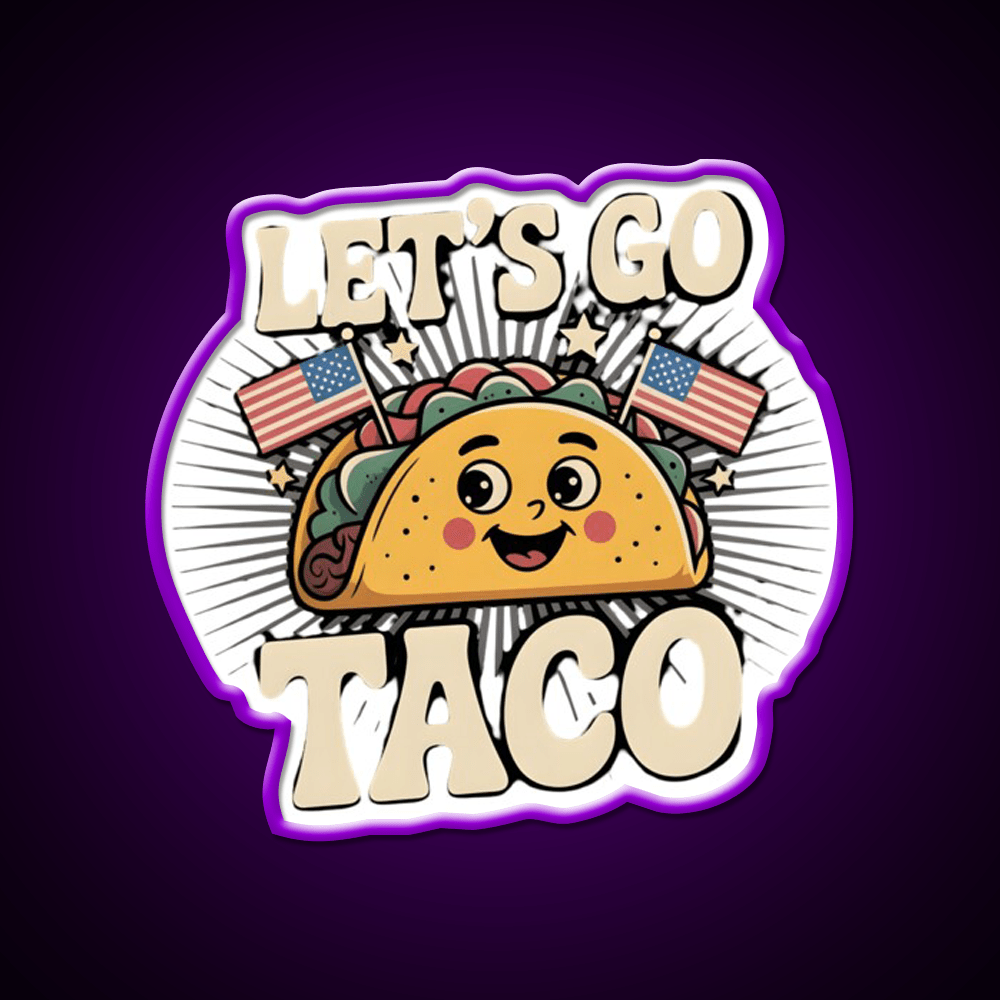 Lets Go Taco Political Taco Led Neon Sign Decor Taco Sign Rgb Color - Shineneon