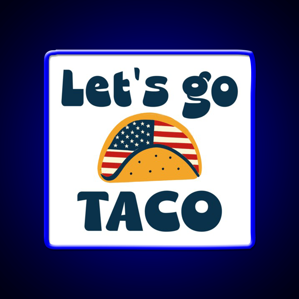 Lets Go Tacotrump Always Chickens Out Taco Led Neon Sign Kitchen Sign Rgb Color - Shineneon