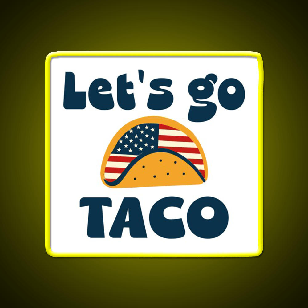 Lets Go Tacotrump Always Chickens Out Taco Led Neon Sign Kitchen Sign Rgb Color - Shineneon