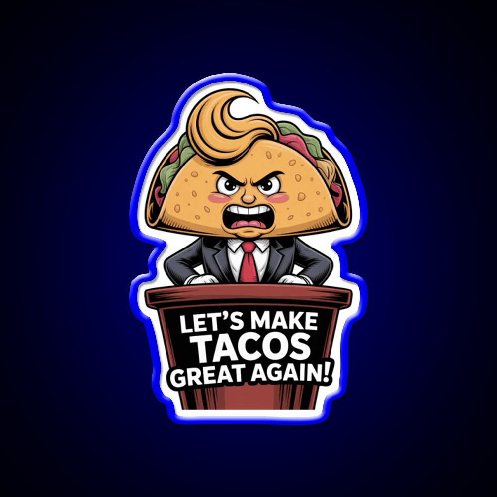 Lets Make Tacos Great Again Funny Foodie Parody Taco Led Neon Sign Rgb Color - Shineneon