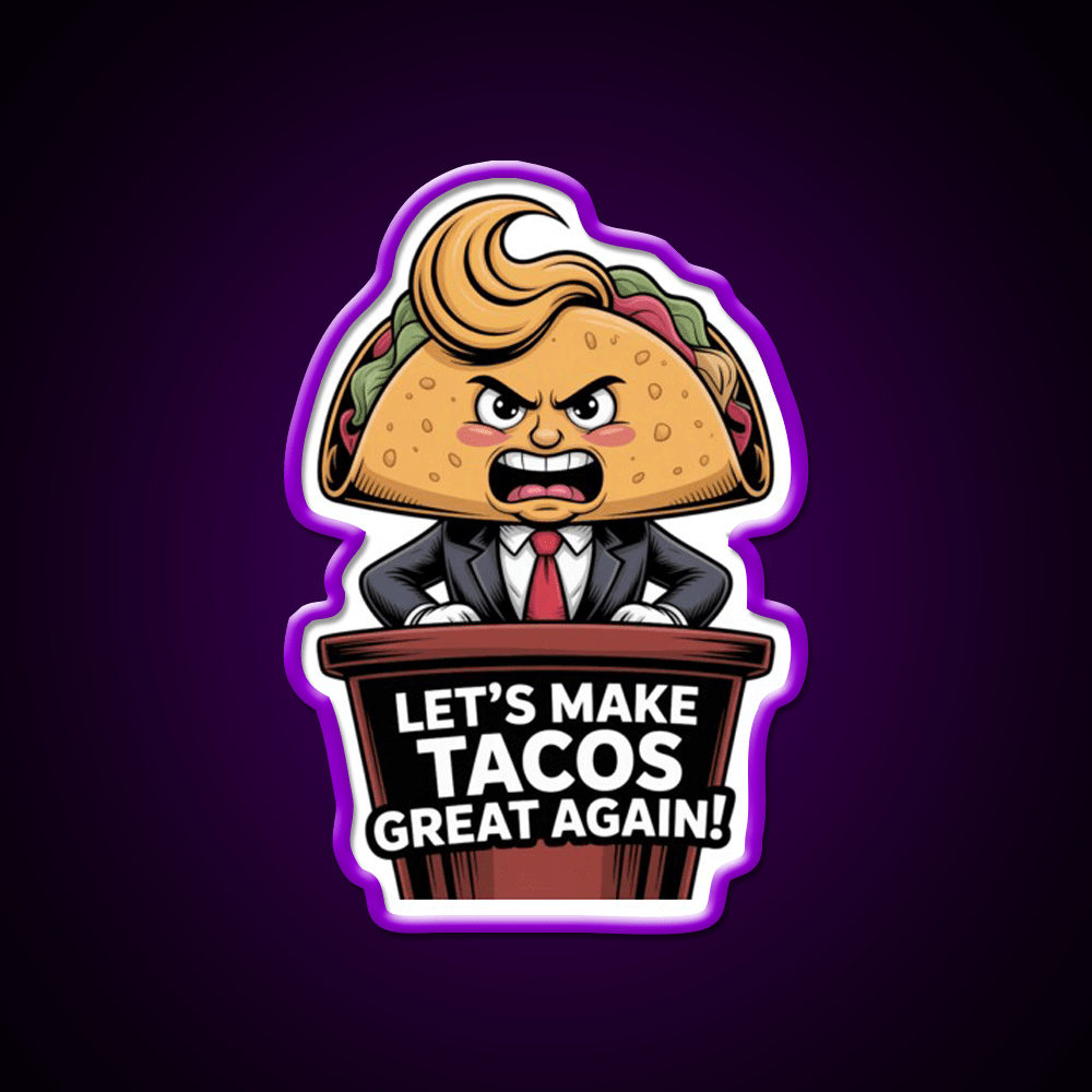 Lets Make Tacos Great Again Funny Foodie Parody Taco Led Neon Sign Rgb Color - Shineneon