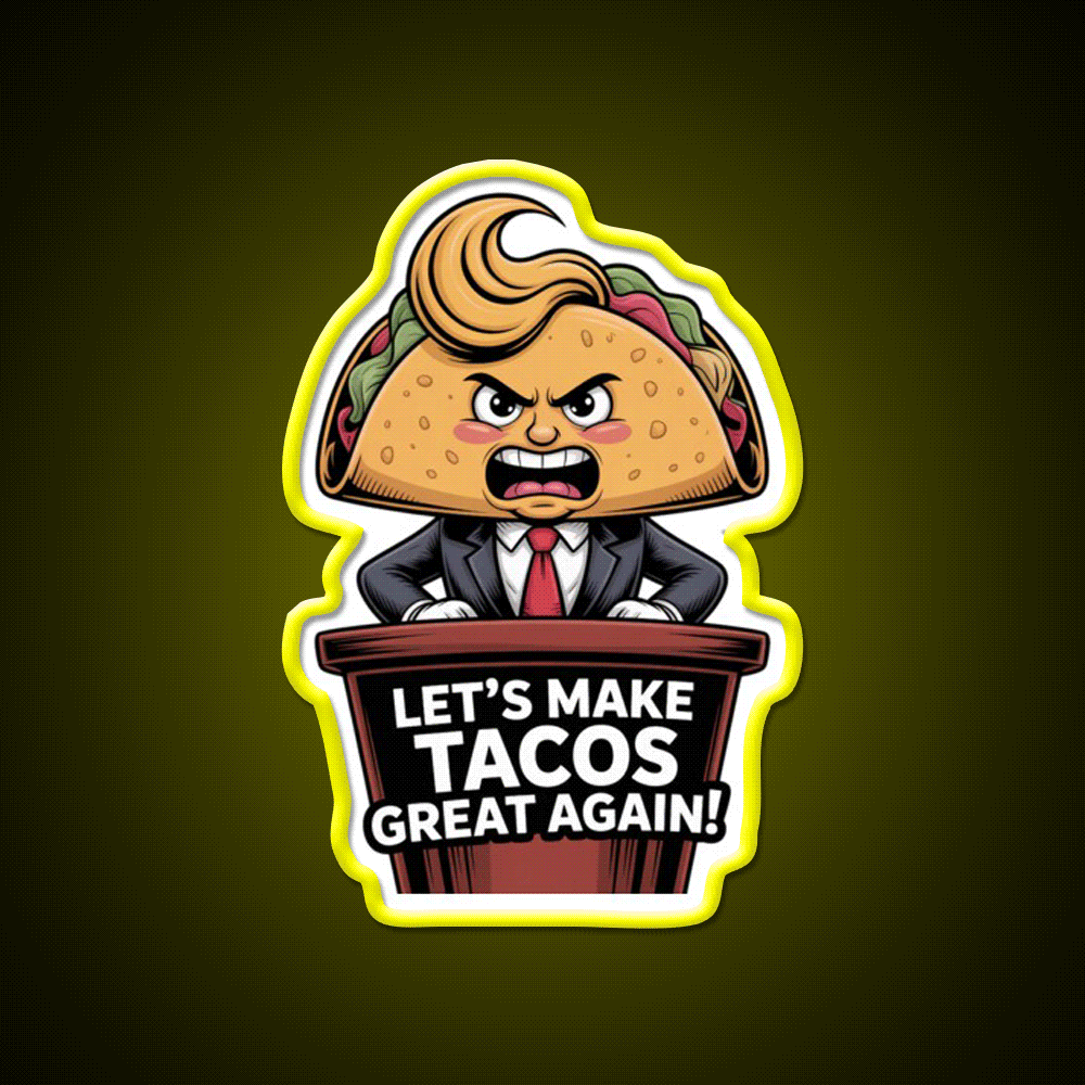 Lets Make Tacos Great Again Funny Foodie Parody Taco Led Neon Sign Rgb Color - Custom LED neon sign front view