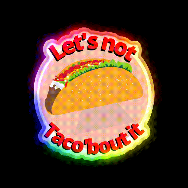 Lets Not Tacobout It Taco Led Neon Sign Mexican Food Sign Rgb Color - LED neon sign close-up detail
