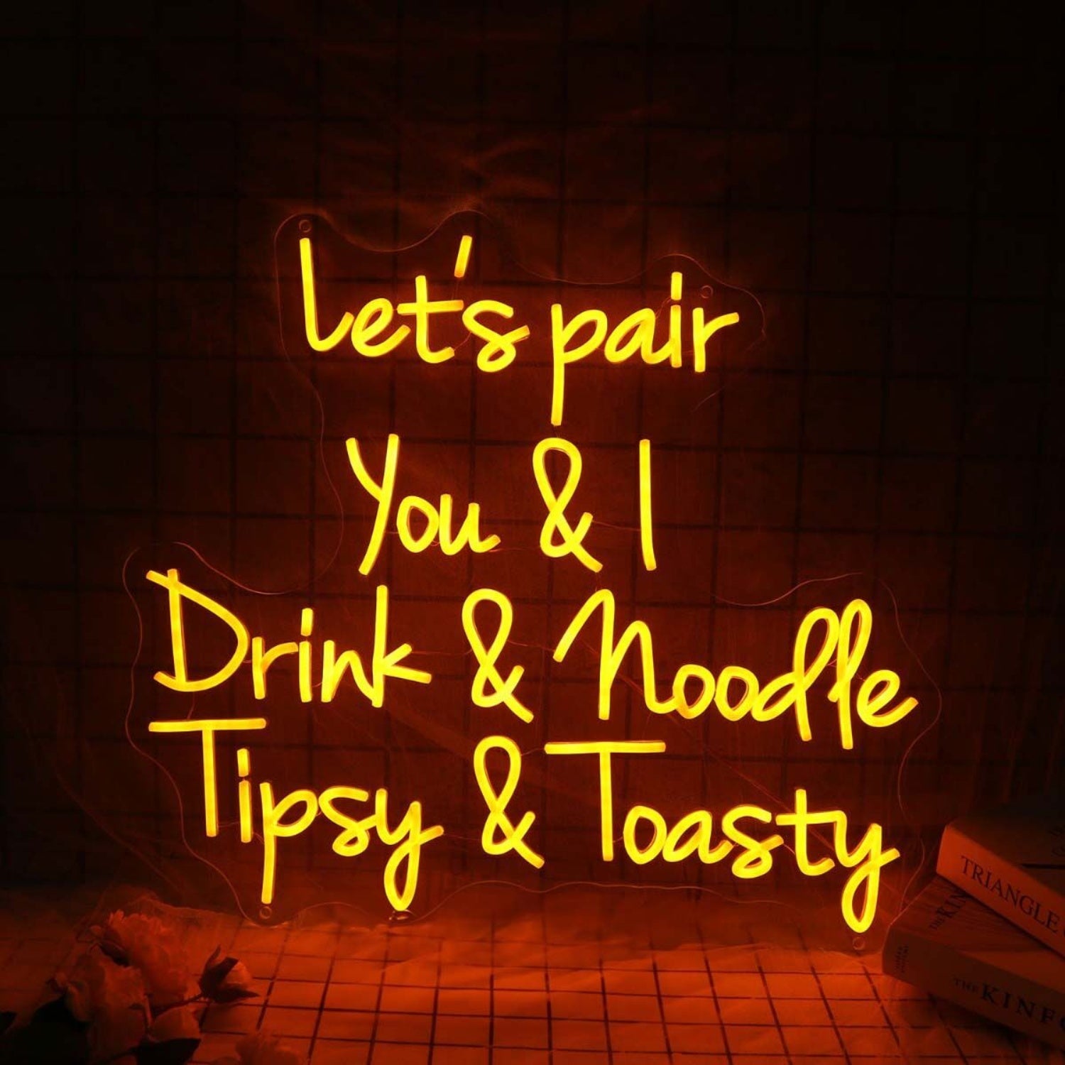 Lets Pair You And I Drink And Noodle Tipsy And Toasty Led Neon Sign | Shineneon