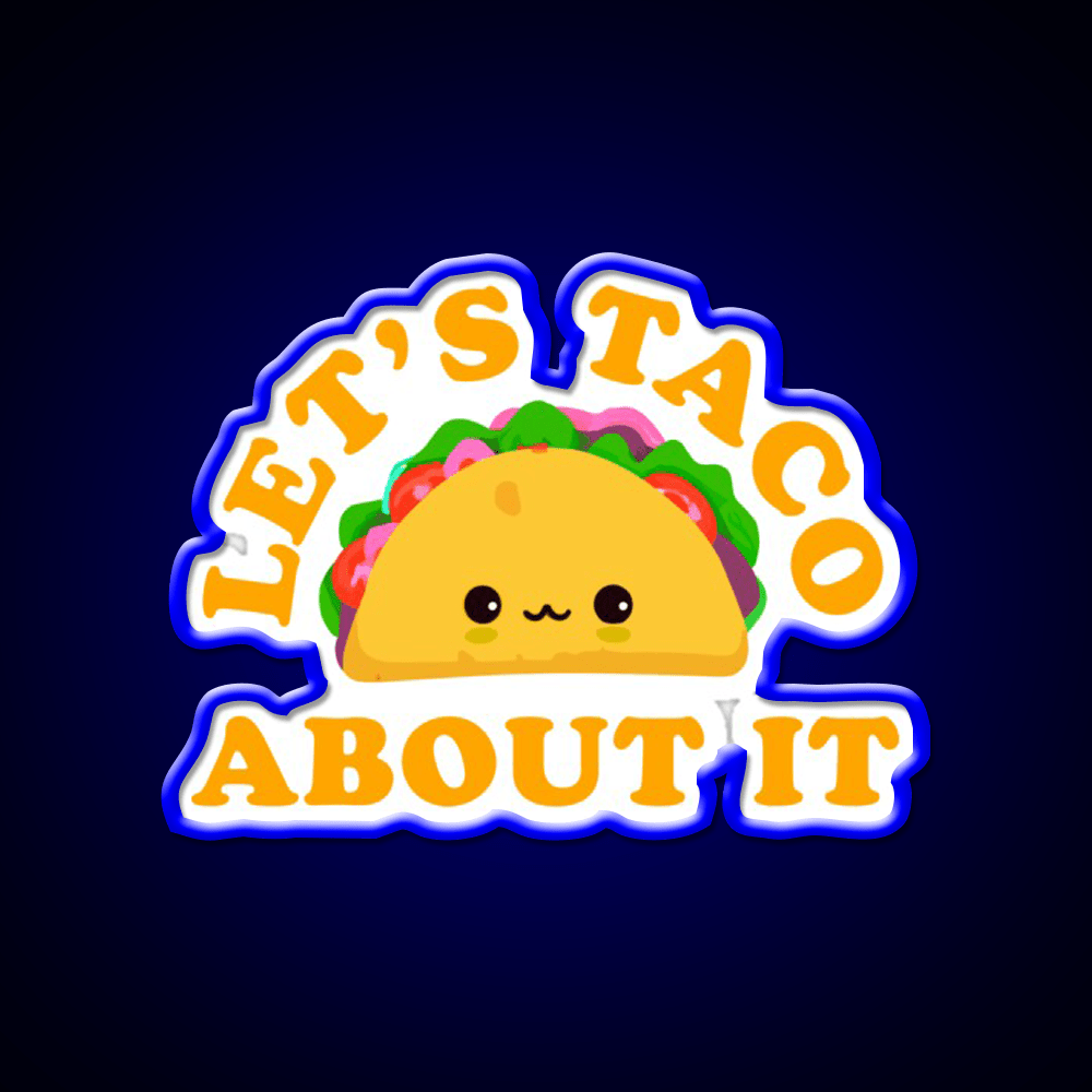 Lets Taco About It Cute Taco Taco Tuesday Taco Led Neon Sign Rgb Color - Shineneon