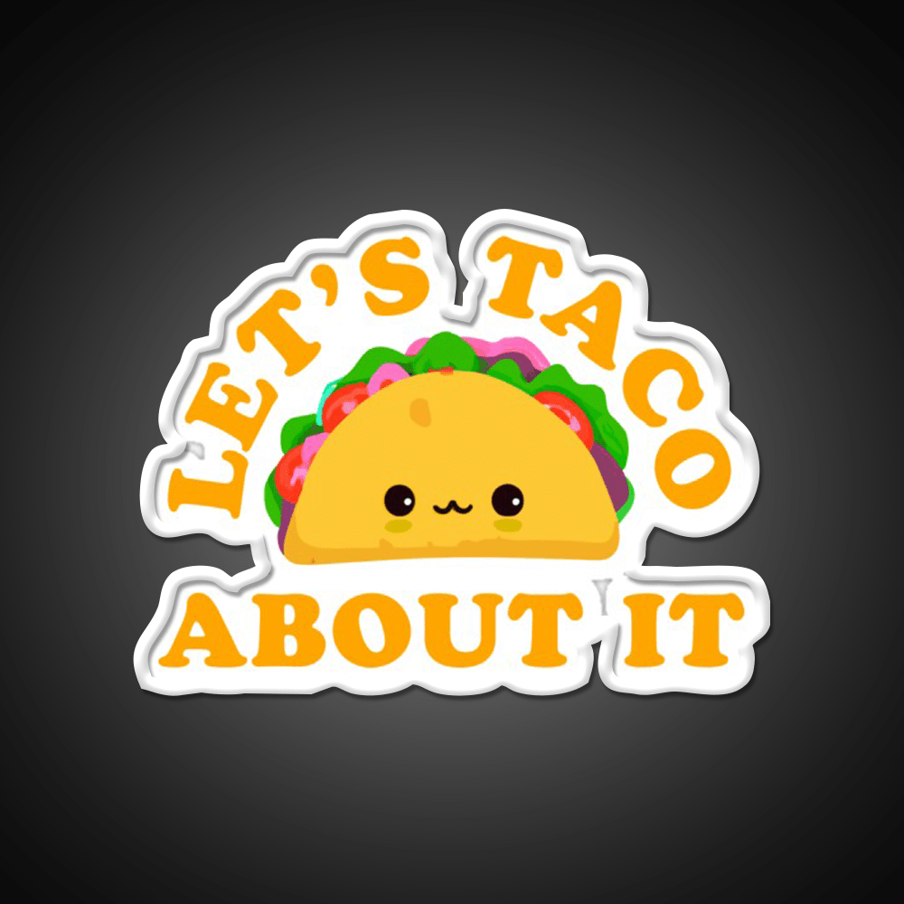 Lets Taco About It Cute Taco Taco Tuesday Taco Led Neon Sign Rgb Color - Shineneon