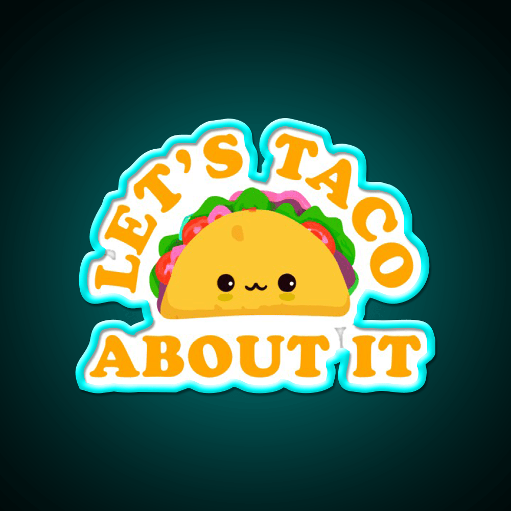 Lets Taco About It Cute Taco Taco Tuesday Taco Led Neon Sign Rgb Color - Shineneon
