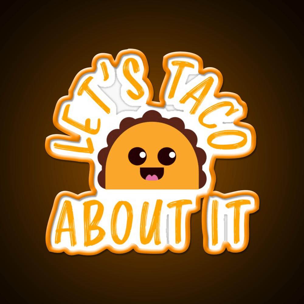Lets Taco About It Funny Cute Taco Taco Led Neon Sign Rgb Color - Shineneon