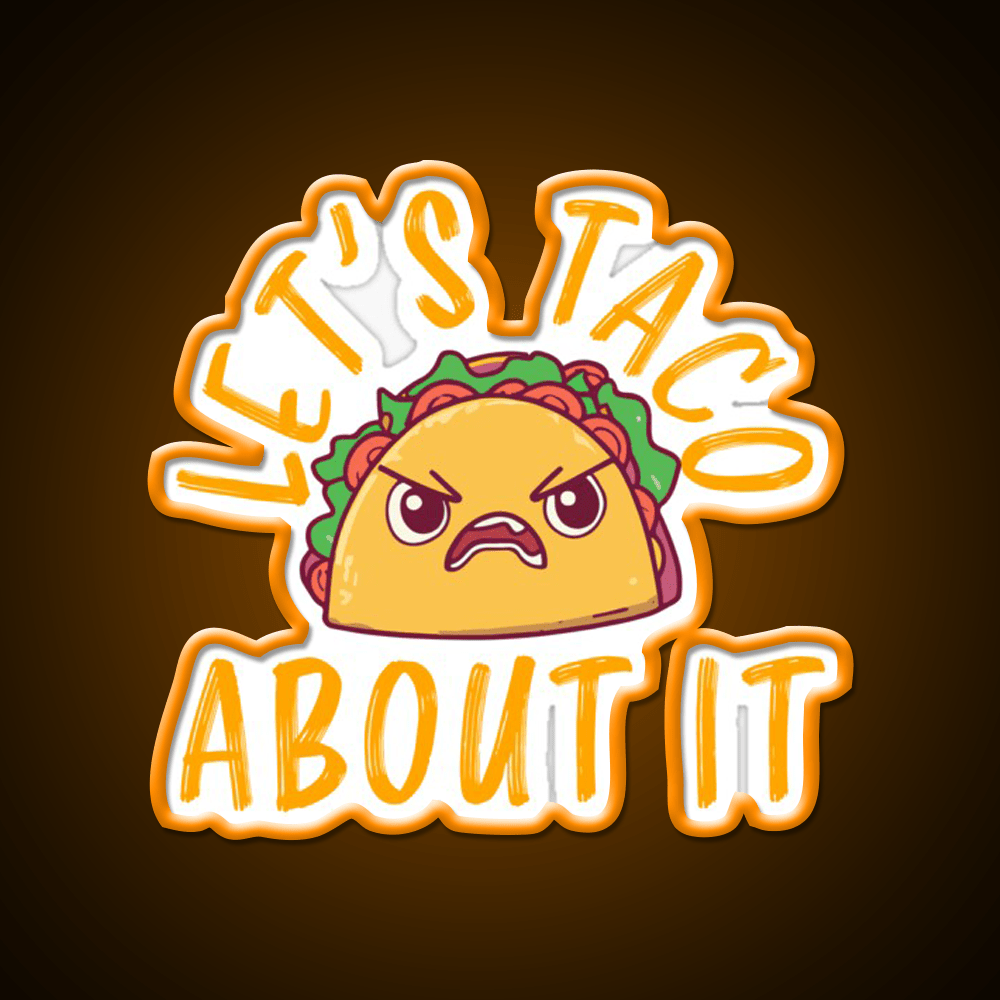 Lets Taco About It Funny Taco Taco Led Neon Sign Rgb Color - Shineneon