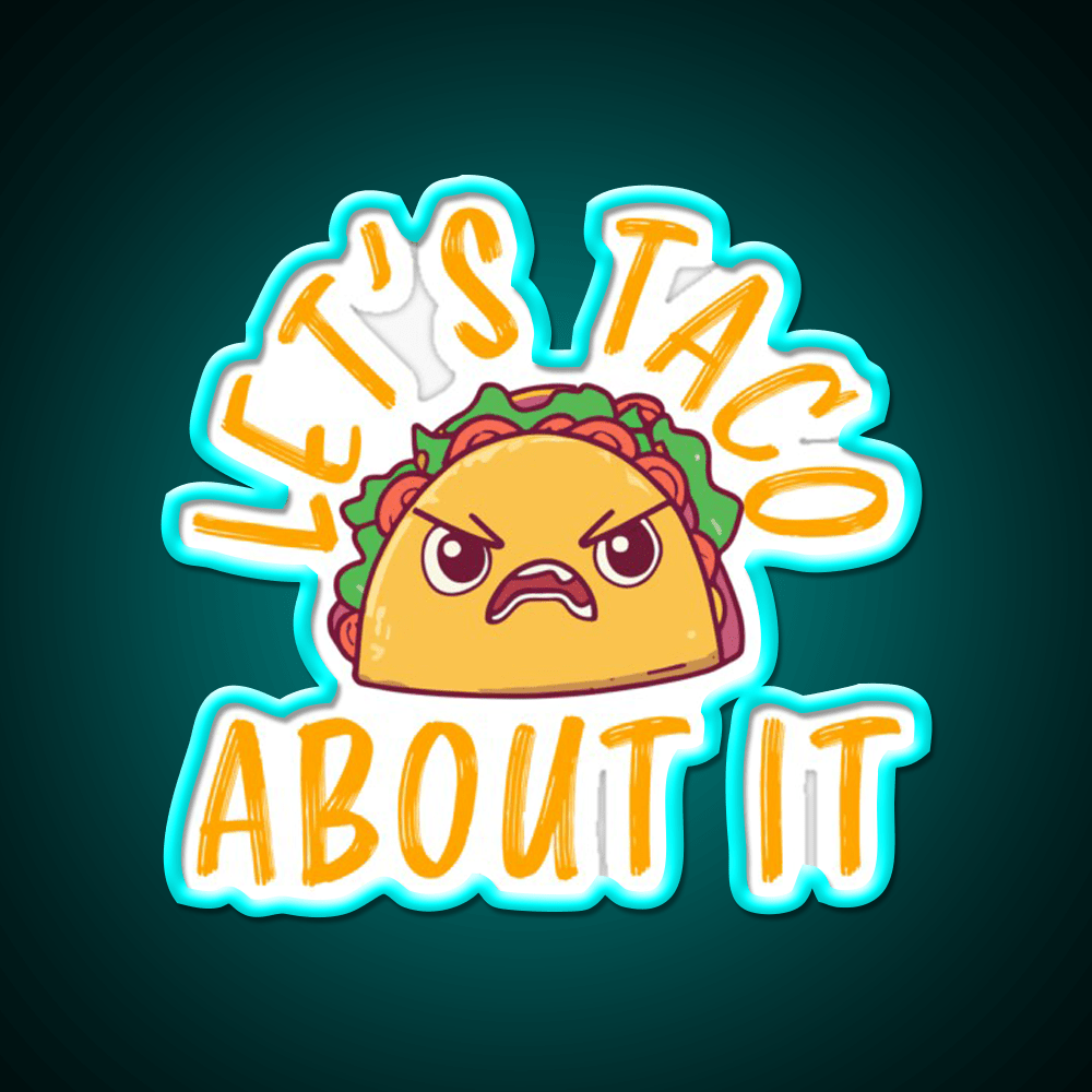 Lets Taco About It Funny Taco Taco Led Neon Sign Rgb Color - Shineneon