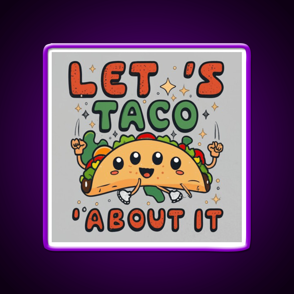Lets Taco About It Taco Led Neon Sign Food Neon Sign Rgb Color - Shineneon