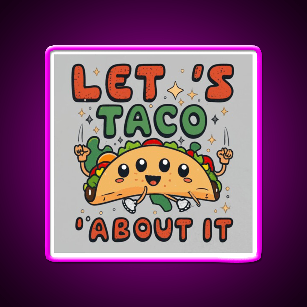 Lets Taco About It Taco Led Neon Sign Food Neon Sign Rgb Color - Shineneon
