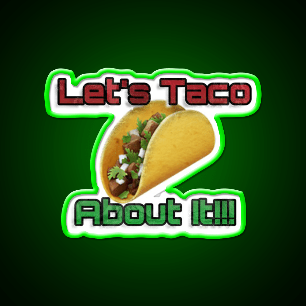 Lets Taco About It Taco Led Neon Sign Mexican Food Sign Kitchen Sign Rgb Color - Shineneon