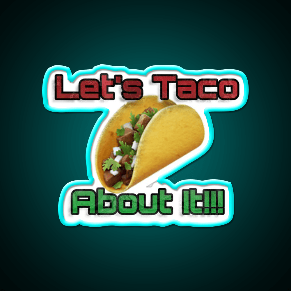 Lets Taco About It Taco Led Neon Sign Mexican Food Sign Kitchen Sign Rgb Color - Shineneon