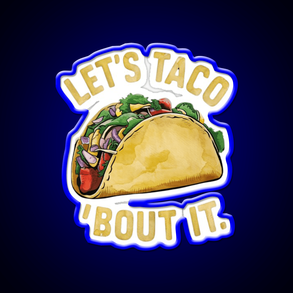 Lets Taco About It Taco Led Neon Sign Mexican Food Sign Rgb Color - Shineneon