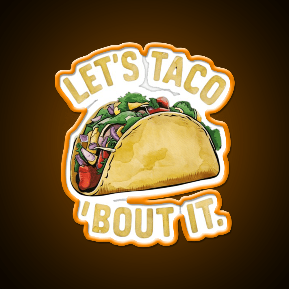 Lets Taco About It Taco Led Neon Sign Mexican Food Sign Rgb Color - Shineneon