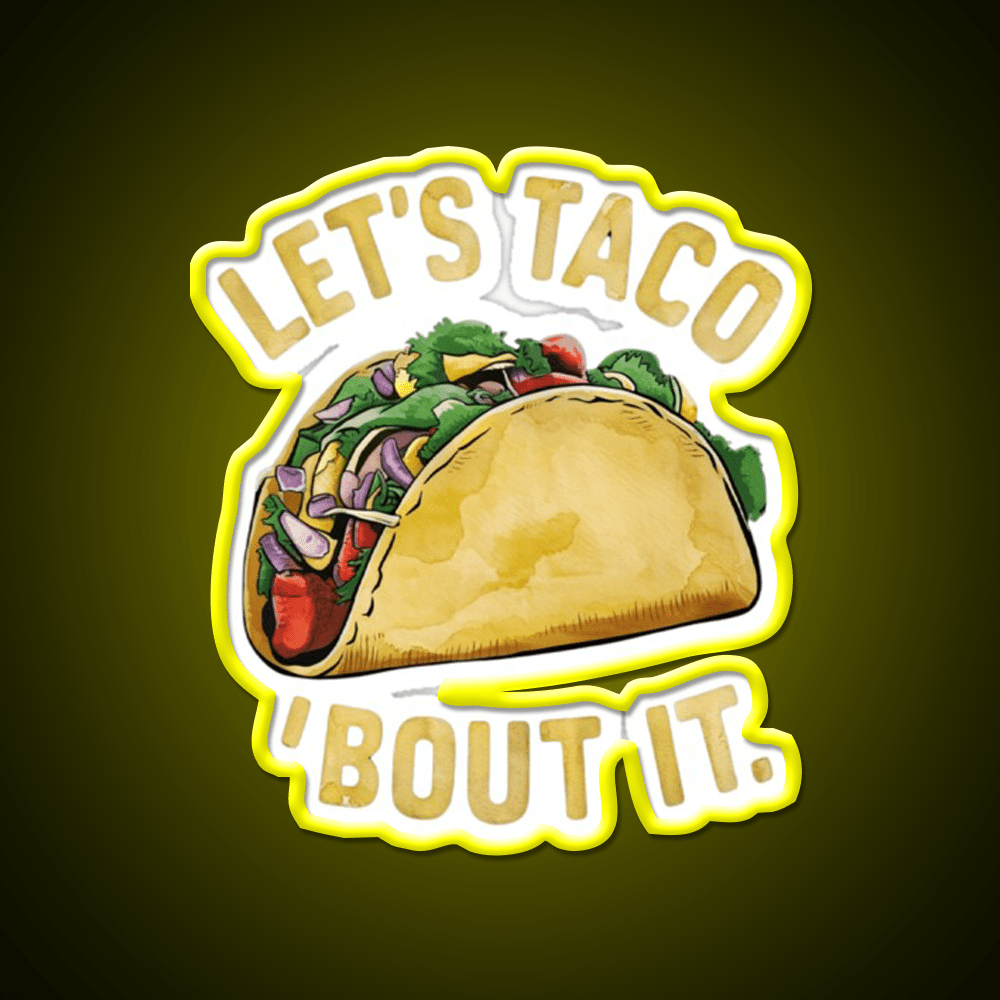 Lets Taco About It Taco Led Neon Sign Mexican Food Sign Rgb Color - Shineneon