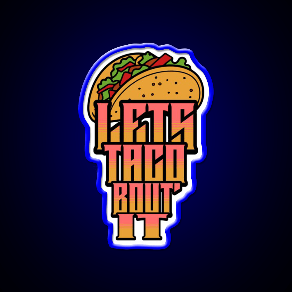 Lets Taco About It Taco Led Neon Sign Mexican Food Sign Wall Light Rgb Color - Shineneon