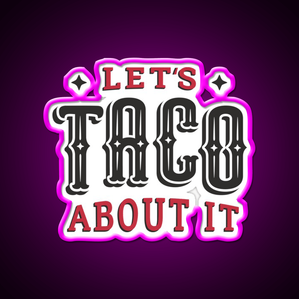 Lets Taco About It Taco Led Neon Sign Mexican Food Sign Wall Sign Rgb Color - Shineneon