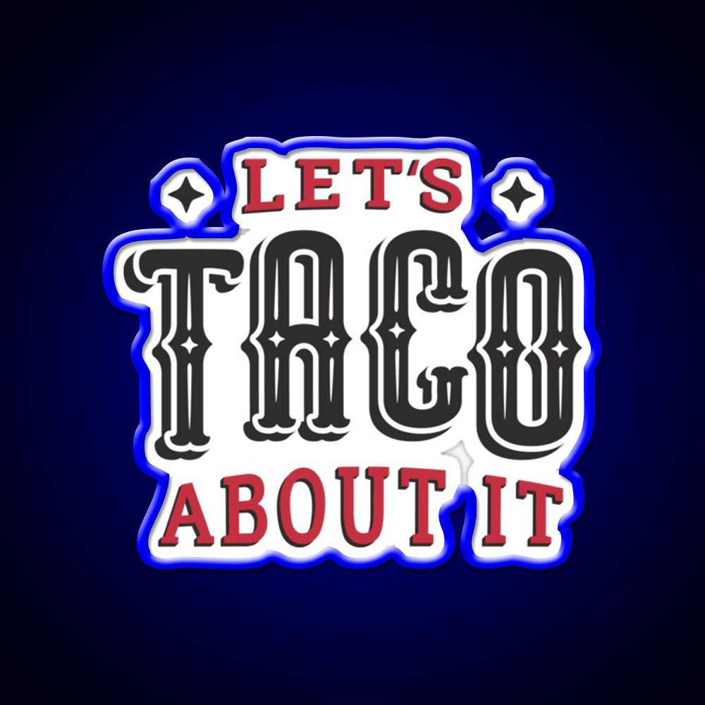 Lets Taco About It Taco Led Neon Sign Mexican Food Sign Wall Sign Rgb Color - Shineneon