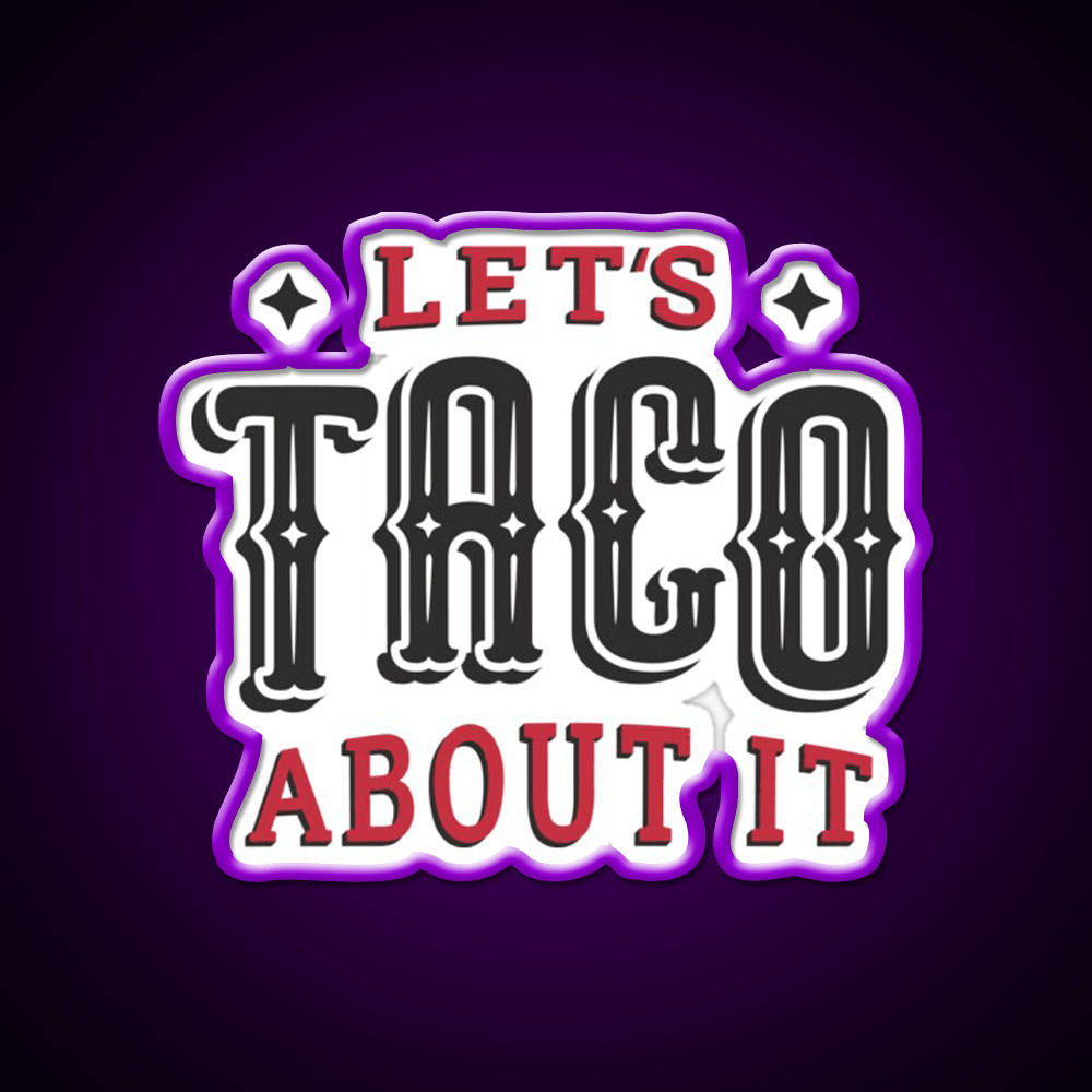 Lets Taco About It Taco Led Neon Sign Mexican Food Sign Wall Sign Rgb Color - Shineneon