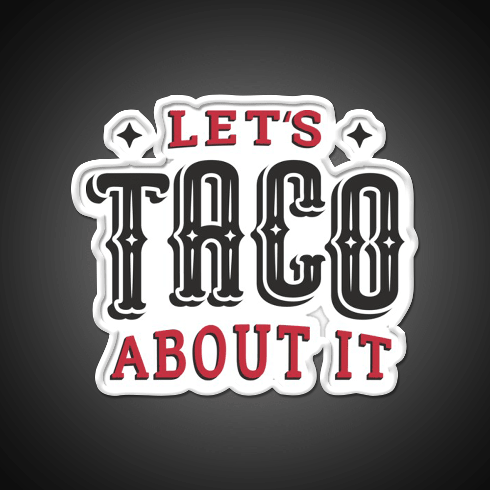 Lets Taco About It Taco Led Neon Sign Mexican Food Sign Wall Sign Rgb Color - Shineneon
