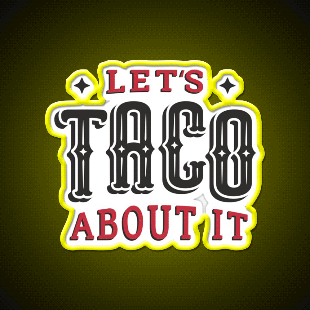 Lets Taco About It Taco Led Neon Sign Mexican Food Sign Wall Sign Rgb Color - Custom LED neon sign front view